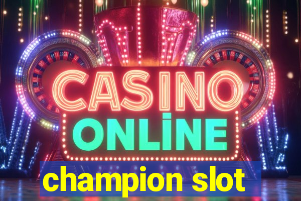 champion slot