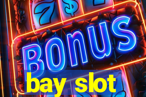 bay slot