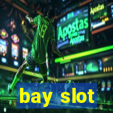 bay slot