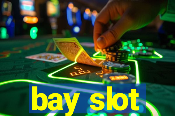 bay slot