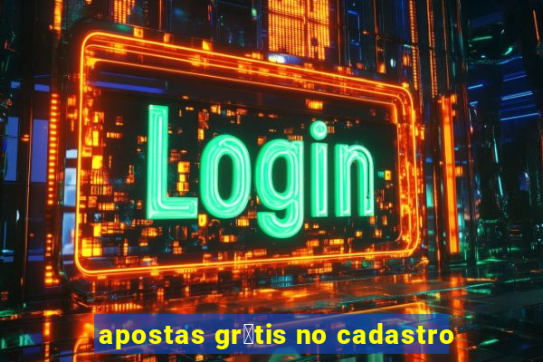 apostas gr谩tis no cadastro