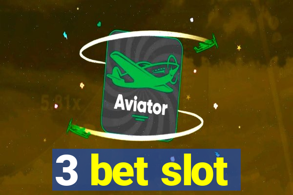 3 bet slot