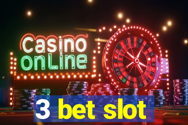 3 bet slot