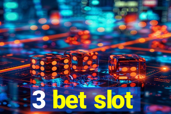 3 bet slot