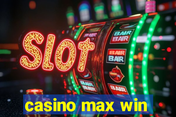 casino max win