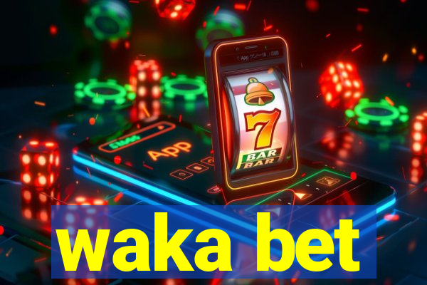 waka bet