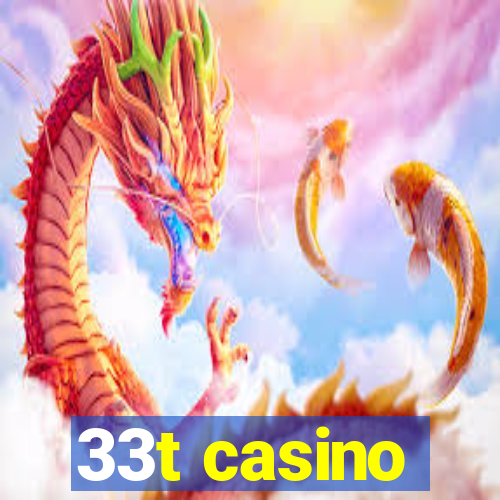 33t casino