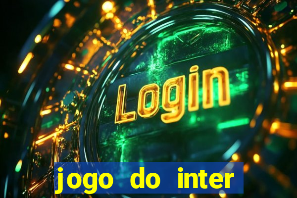 jogo do inter hoje: horário