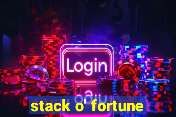 stack o' fortune