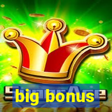 big bonus