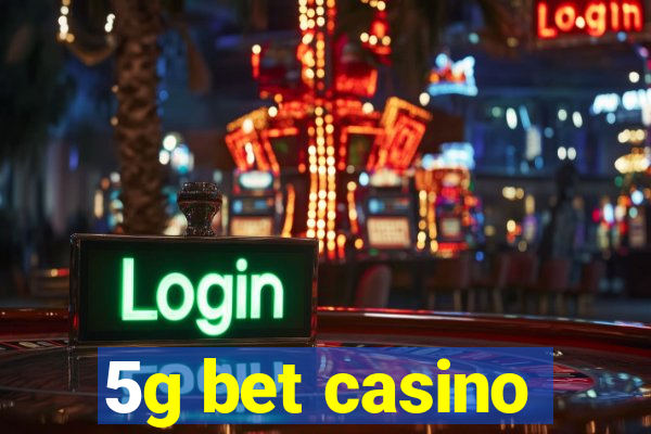 5g bet casino