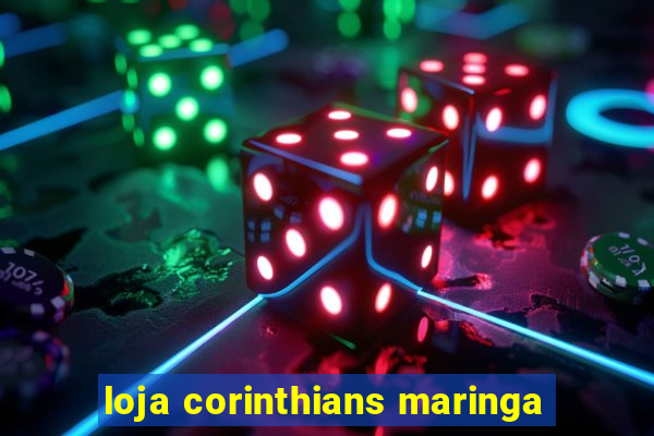 loja corinthians maringa