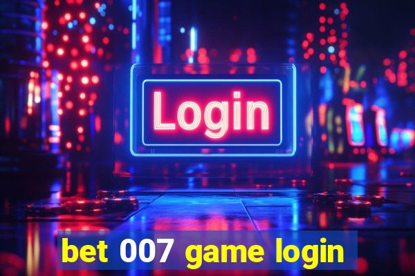 bet 007 game login