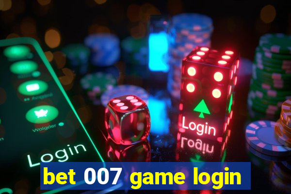 bet 007 game login