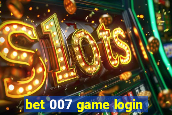 bet 007 game login