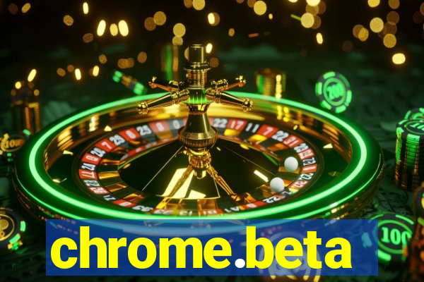 chrome.beta