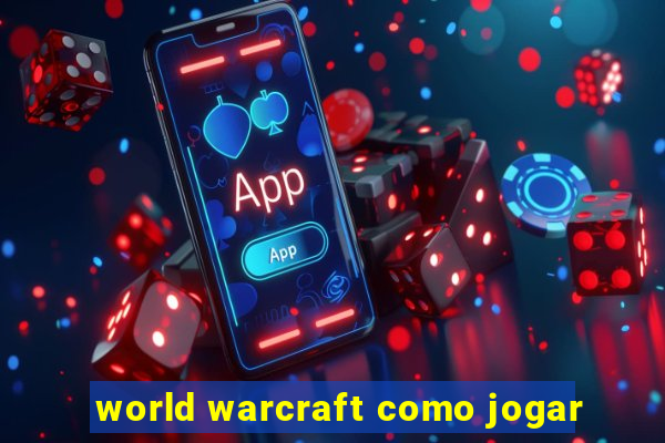 world warcraft como jogar