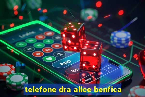 telefone dra alice benfica