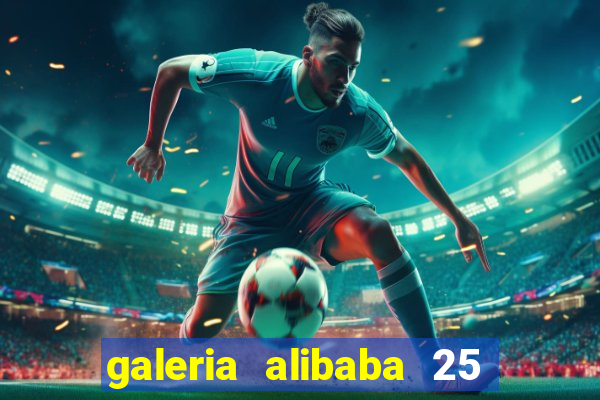 galeria alibaba 25 de março