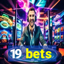 19 bets