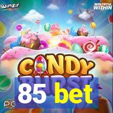 85 bet