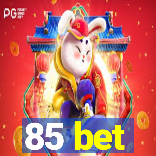 85 bet