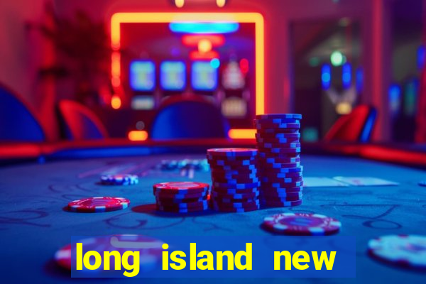 long island new york casino