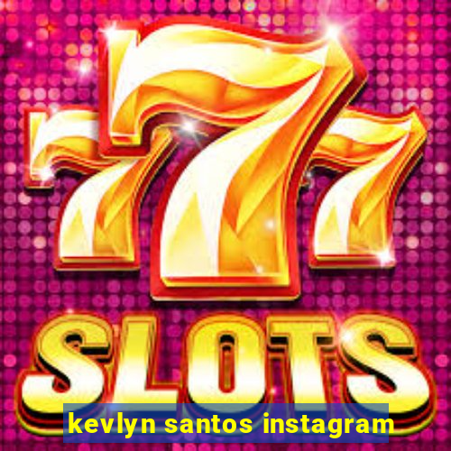 kevlyn santos instagram