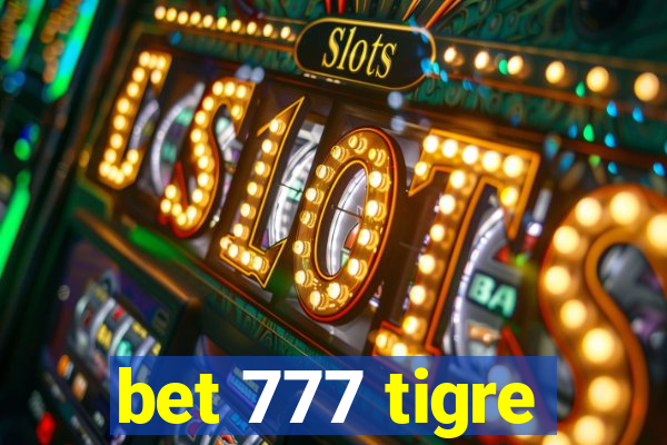 bet 777 tigre