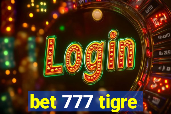 bet 777 tigre