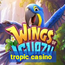 tropic casino