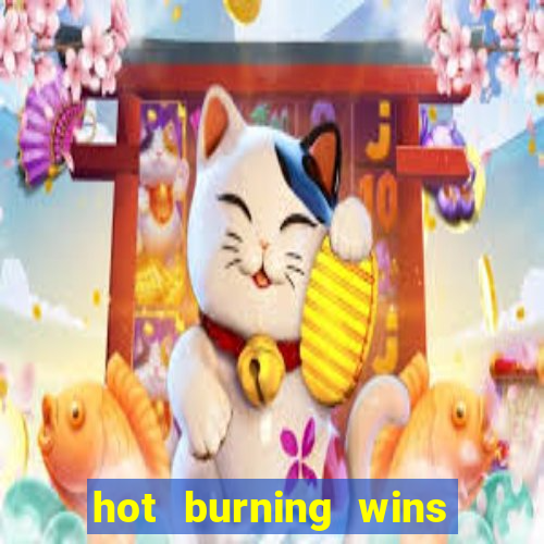 hot burning wins slot free play