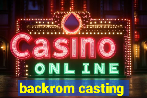 backrom casting