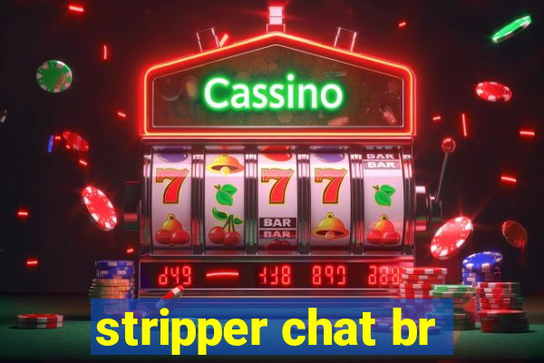 stripper chat br