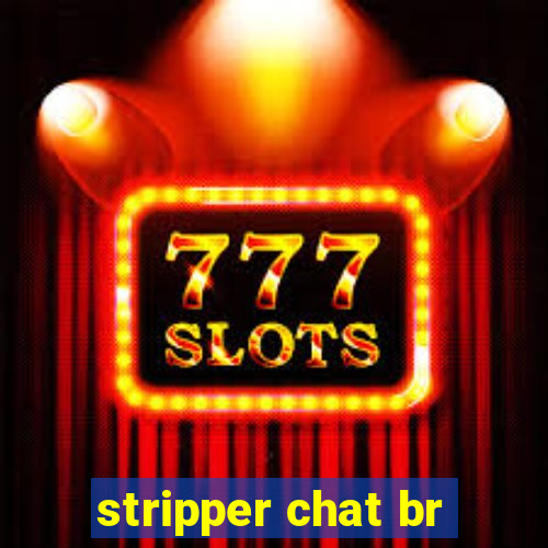 stripper chat br