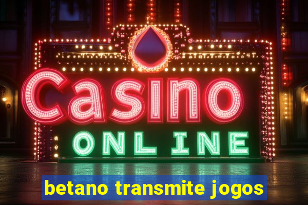 betano transmite jogos