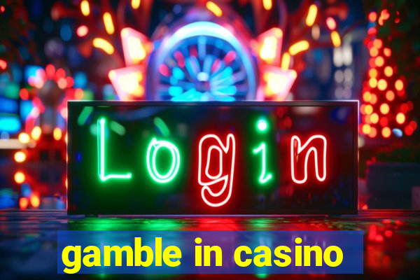 gamble in casino