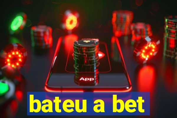 bateu a bet