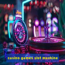 casino games slot machine