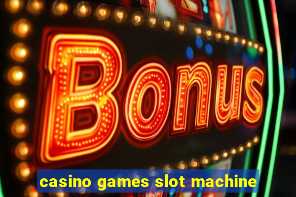 casino games slot machine