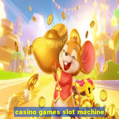 casino games slot machine