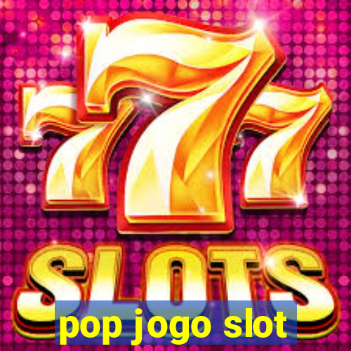 pop jogo slot