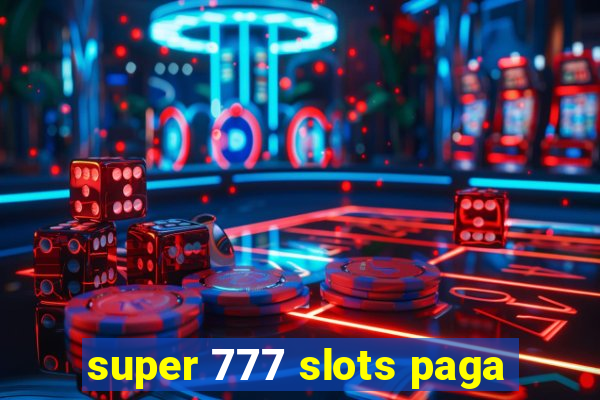 super 777 slots paga