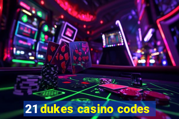 21 dukes casino codes