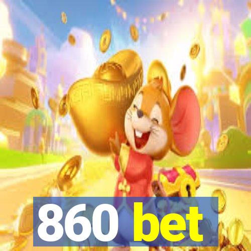 860 bet