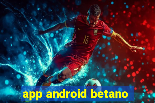 app android betano