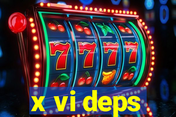 x vi deps