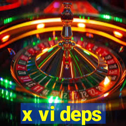 x vi deps