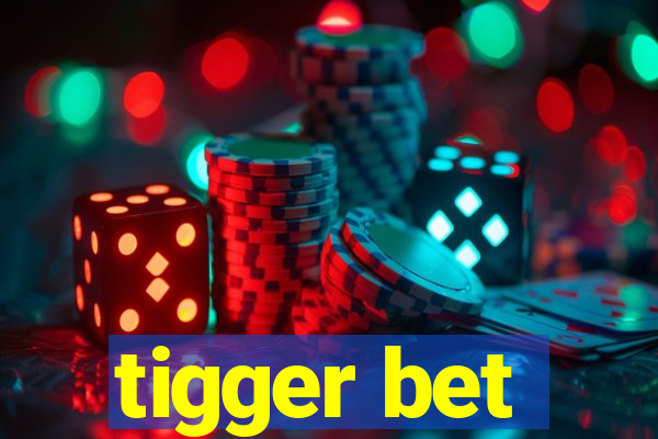 tigger bet