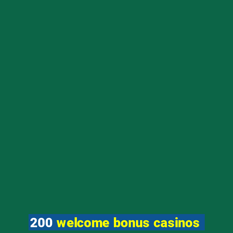 200 welcome bonus casinos